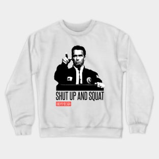 Shut Up and Sqaut Crewneck Sweatshirt